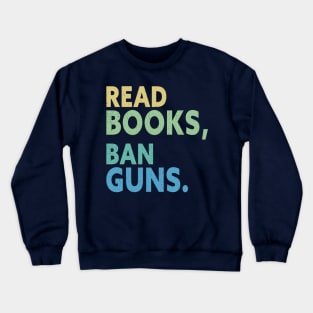 Try Reading Books And Banning Guns Crewneck Sweatshirt